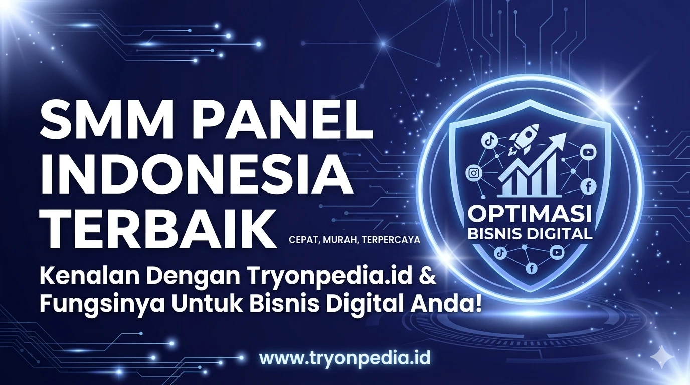SMM Panel Indonesia Terbaik: Kenalan dengan Tryonpedia.id dan Fungsinya untuk Bisnis Anda